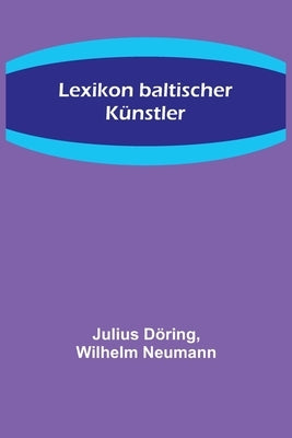 Lexikon baltischer Künstler by Döring, Julius