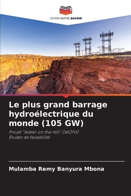Le plus grand barrage hydroélectrique du monde (105 GW) by Banyura Mbona, Mulamba Remy