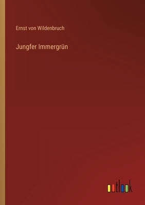 Jungfer Immergrün by Wildenbruch, Ernst Von