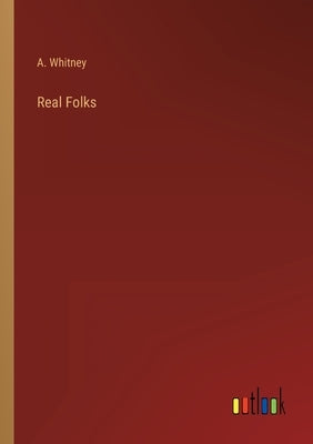 Real Folks by Whitney, A.
