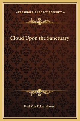 Cloud Upon the Sanctuary by Von Eckartshausen, Karl