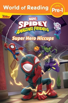 World of Reading: Spidey and His Amazing Friends Super Hero Hiccups by Disney Books