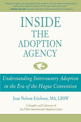 Inside the Adoption Agency: Understanding Intercountry Adoption in the Era of the Hague Convention by Nelson-Erichsen, Jean