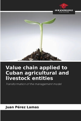Value chain applied to Cuban agricultural and livestock entities by Pérez Lamas, Juan