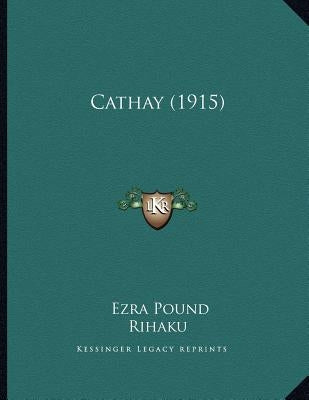 Cathay (1915) by Pound, Ezra