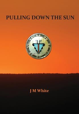 Pulling Down the Sun: The Pueblos, the Great Houses and the Cliff Dwellings by White, J. M.