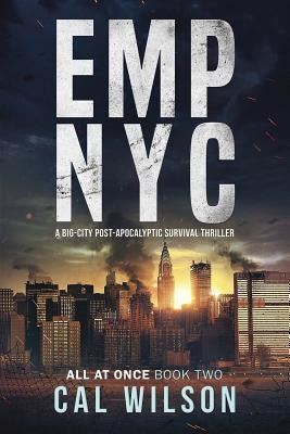 Emp NYC: A Big-City Post-Apocalyptic Survival Thriller by Wilson, Cal
