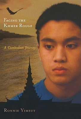 Facing the Khmer Rouge: A Cambodian Journey by Yimsut, Ronnie