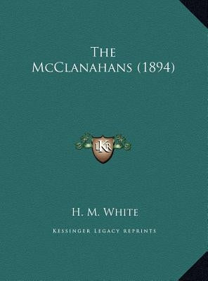 The McClanahans (1894) by White, H. M.