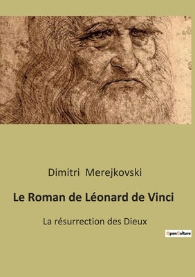 Le Roman de Léonard de Vinci: La résurrection des Dieux by Merejkovski, Dimitri