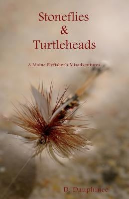 Stoneflies & Turtleheads by Dauphinee, D.