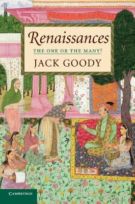 Renaissances: The One or the Many? by Goody, Jack