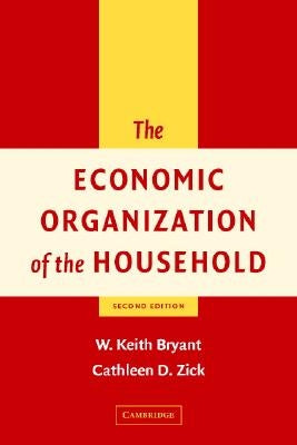 The Economic Organization of the Household by Bryant, W. Keith