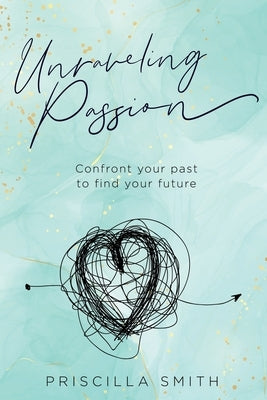 Unraveling Passion by Smith, Priscilla