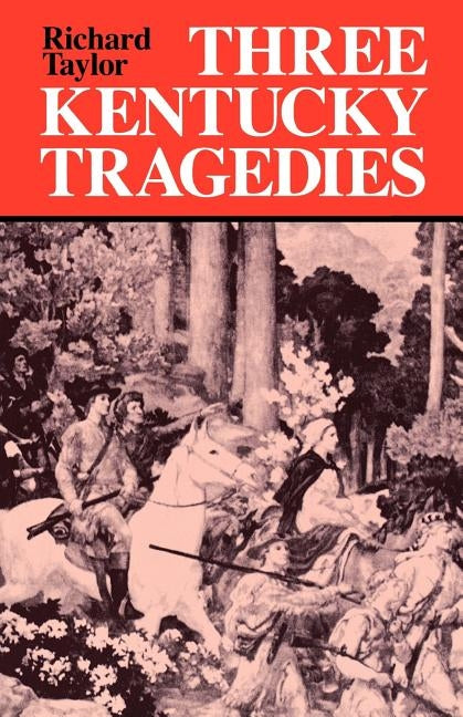 Three Kentucky Tragedies by Taylor, Richard