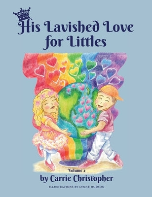 His Lavished Love for Littles: Volume 2 by Christopher, Carrie