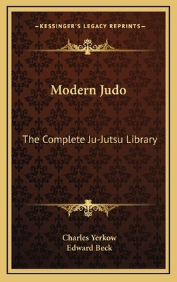 Modern Judo: The Complete Ju-Jutsu Library by Yerkow, Charles