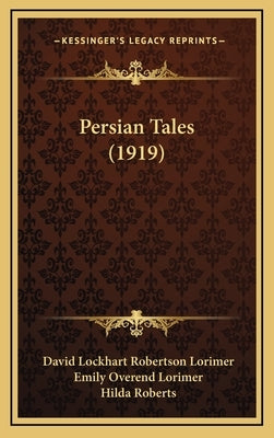 Persian Tales (1919) by Lorimer, David Lockhart Robertson