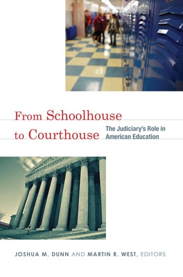 From Schoolhouse to Courthouse: The Judiciary's Role in American Education by Dunn, Joshua M.