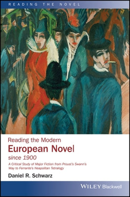 Reading the Modern European Novel since 1900 by Schwarz, Daniel R.