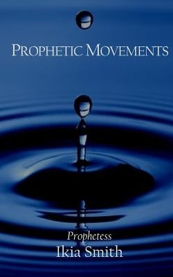 Prophetic Movements by Smith, Ikia