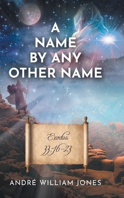 A Name By Any Other Name by Jones, André William