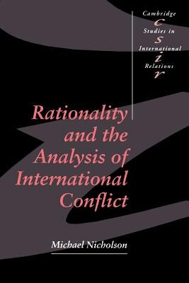 Rationality and the Analysis of International Conflict by Nicholson, Michael