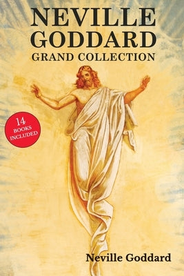 Neville Goddard Grand Collection by Goddard, Neville