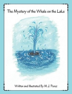 The Mystery of the Whale on the Lake by Perez, M. J.