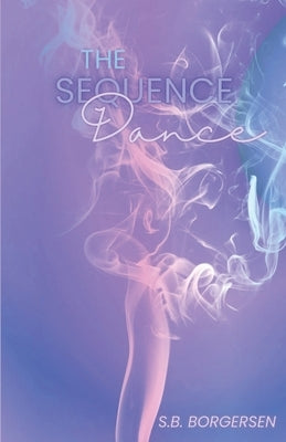 The Sequence Dance by Borgersen, S. B.