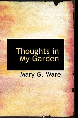 Thoughts in My Garden by Ware, Mary G.