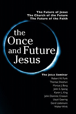 The Once and Future Jesus by Funk, Robert Walter