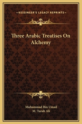 Three Arabic Treatises on Alchemy by Umail, Muhammad Bin