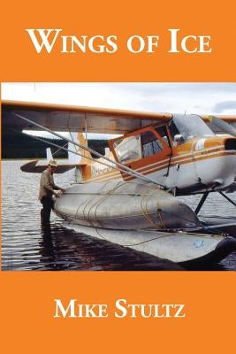 Wings of Ice by Stultz, Mike S.