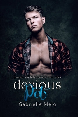 Devious Pet: Complete Gay Bully Romance M/M Series by Melo, Gabrielle