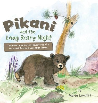 Pikani and the Long Scary Night by Landles, Marie