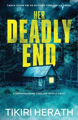 Her Deadly End: She knows what you did. Now you will pay. by Herath, Tikiri