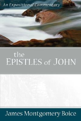 The Epistles of John by Boice, James Montgomery