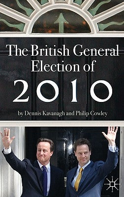 The British General Election of 2010 by Kavanagh, Dennis