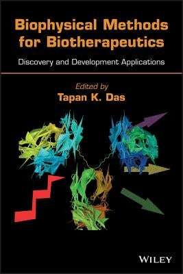 Biophysical Methods for Biotherapeutics: Discovery and Development Applications by Das, Tapan K.
