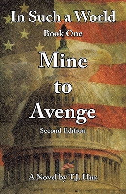 In Such a World: Mine to Avenge by Hux, T. J.