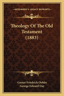Theology Of The Old Testament (1883) by Oehler, Gustav Friedrich