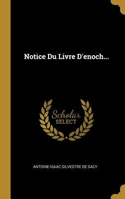 Notice Du Livre d'Enoch... by De Sacy, Antoine Isaac Silvestre