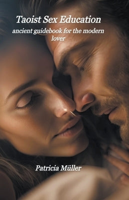 Taoist Sex Education by Müller, Patricia