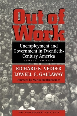 Out of Work: Unemployment and Government in Twentieth-Century America by Vedder, Richard K.