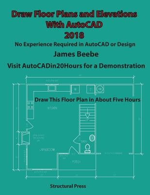 Draw Floor Plans and Elevations with AutoCAD: No Experience Required by Beebe, James