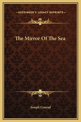 The Mirror of the Sea by Conrad, Joseph