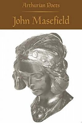 Arthurian Poets: John Masefield by Dodds, David Llewellyn