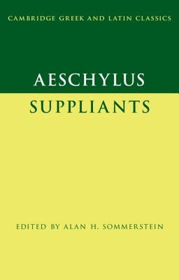 Aeschylus: Suppliants by Sommerstein, Alan H.