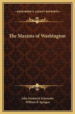 The Maxims of Washington by Schroeder, John Frederick